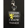 GOT - I drink and I know things